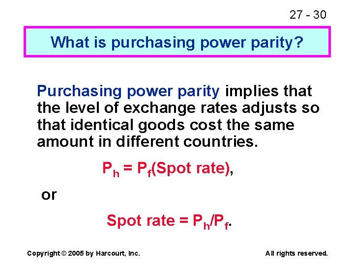 27 - 30 What is purchasing power parity? Purchasing power parity implies that the