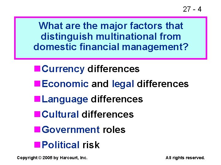 27 - 4 What are the major factors that distinguish multinational from domestic financial