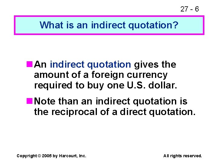 27 - 6 What is an indirect quotation? n An indirect quotation gives the