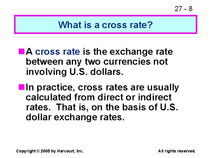 27 - 8 What is a cross rate? n A cross rate is the