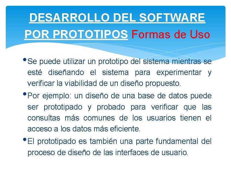 DESARROLLO DEL SOFTWARE POR PROTOTIPOS Formas de Uso • Se puede utilizar un prototipo