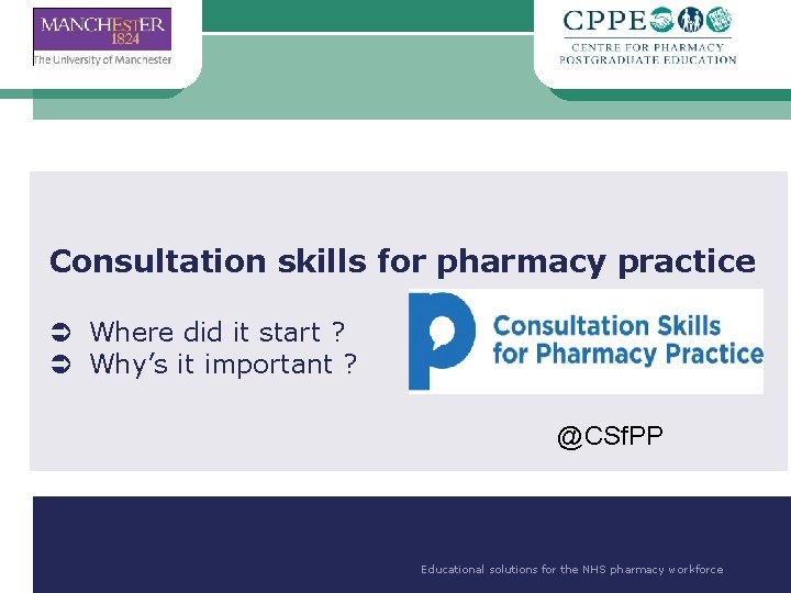 Consultation skills for pharmacy practice Where did it start ? Why’s it important ?