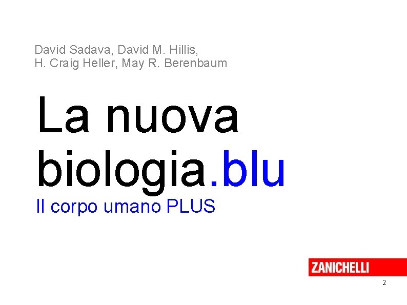 David Sadava, David M. Hillis, H. Craig Heller, May R. Berenbaum La nuova biologia.