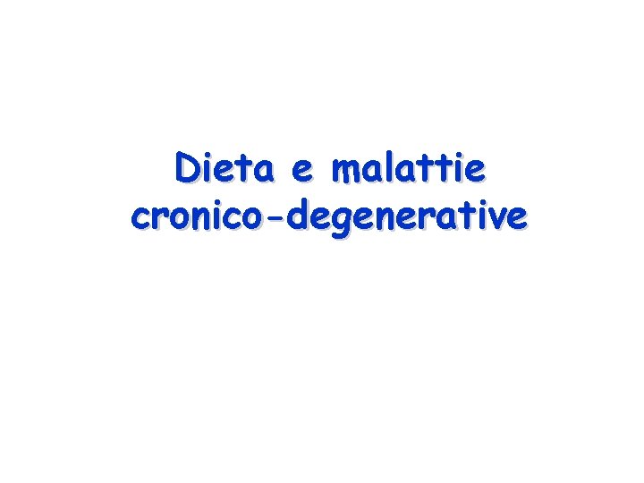 Dieta e malattie cronico-degenerative 