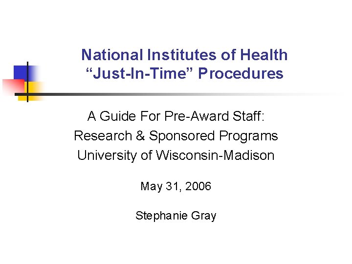 National Institutes of Health “Just-In-Time” Procedures A Guide For Pre-Award Staff: Research & Sponsored