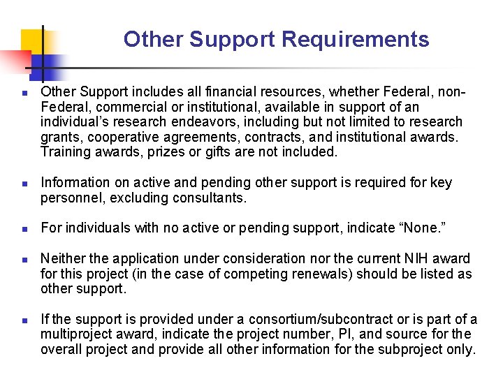 Other Support Requirements n n n Other Support includes all financial resources, whether Federal,