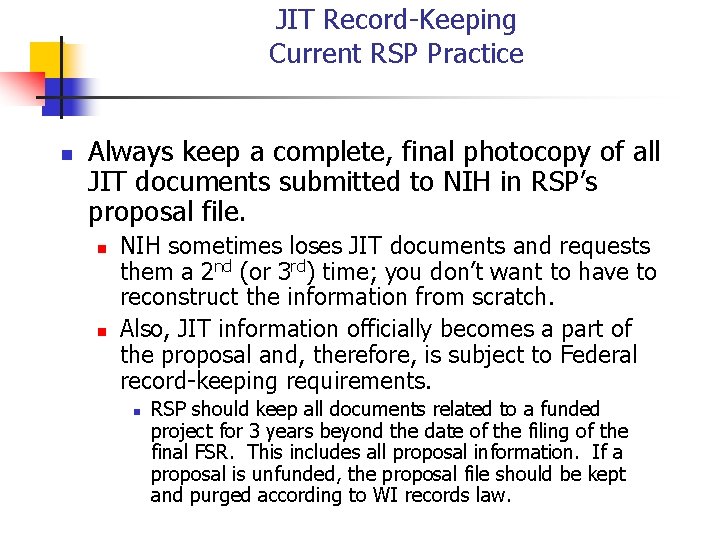 JIT Record-Keeping Current RSP Practice n Always keep a complete, final photocopy of all