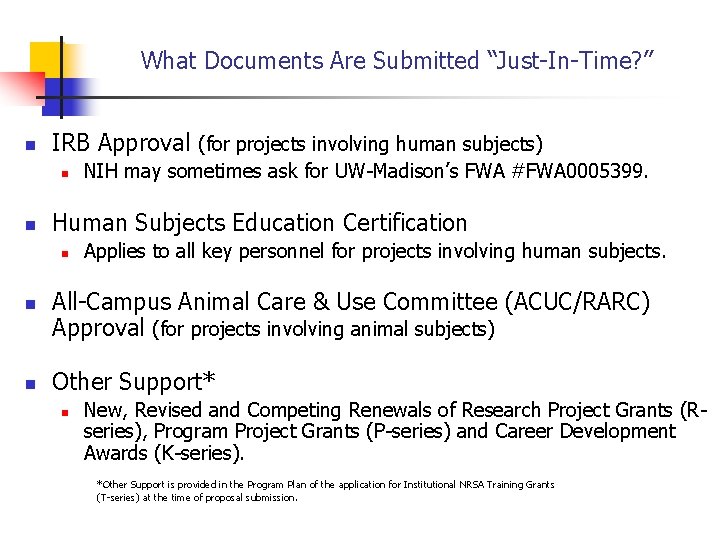 What Documents Are Submitted “Just-In-Time? ” n IRB Approval (for projects involving human subjects)