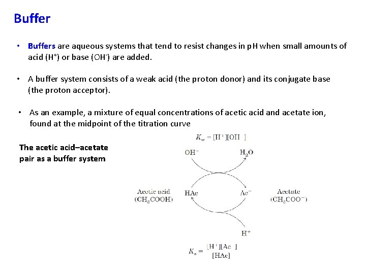 Buffer • Buffers are aqueous systems that tend to resist changes in p. H