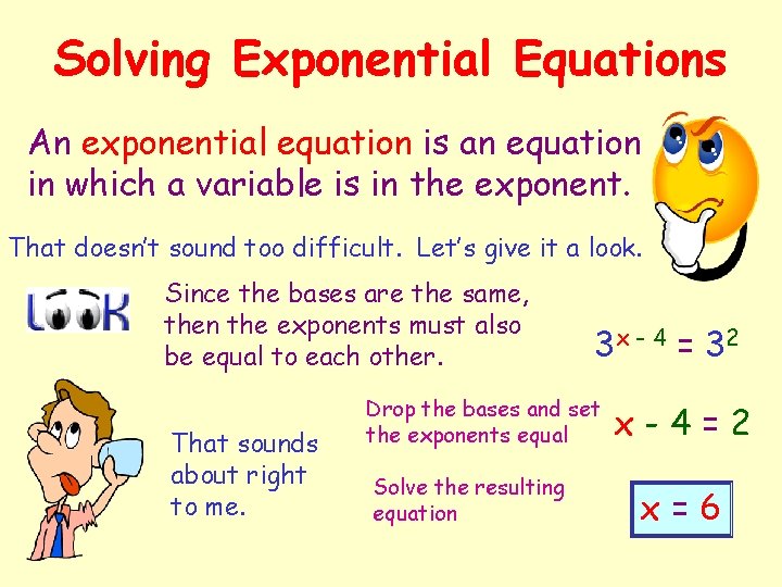 Solving Exponential Equations An exponential equation is an equation in which a variable is