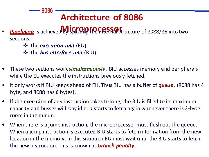 8086 • Architecture of 8086 Pipelining is achieved. Microprocessor by splitting the internal structure