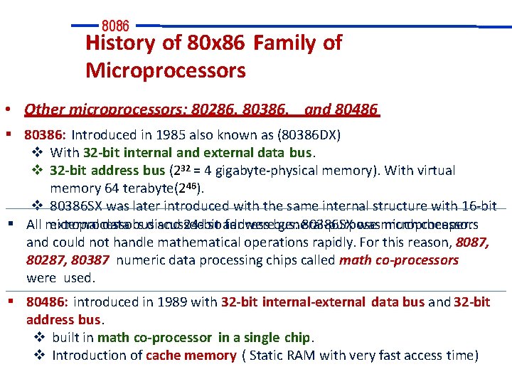 8086 History of 80 x 86 Family of Microprocessors • Other microprocessors: 80286, 80386,
