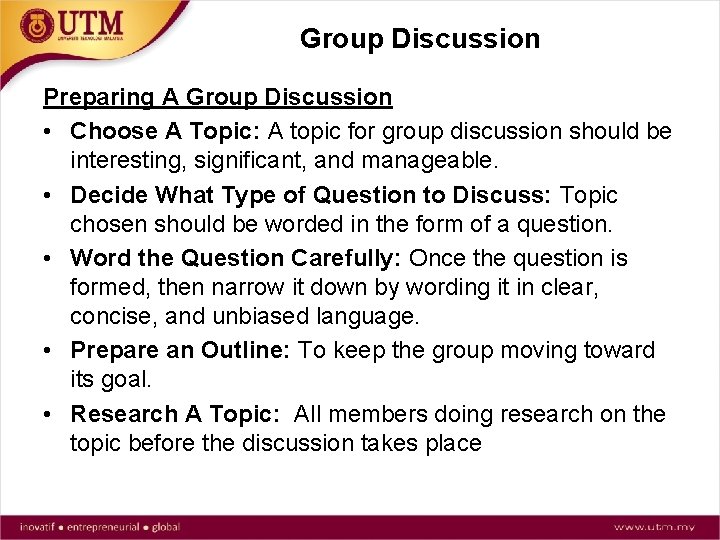 Group Discussion Preparing A Group Discussion • Choose A Topic: A topic for group