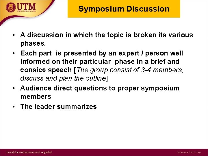 Symposium Discussion • A discussion in which the topic is broken its various phases.