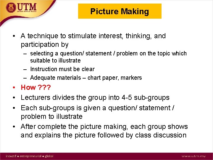 Picture Making • A technique to stimulate interest, thinking, and participation by – selecting