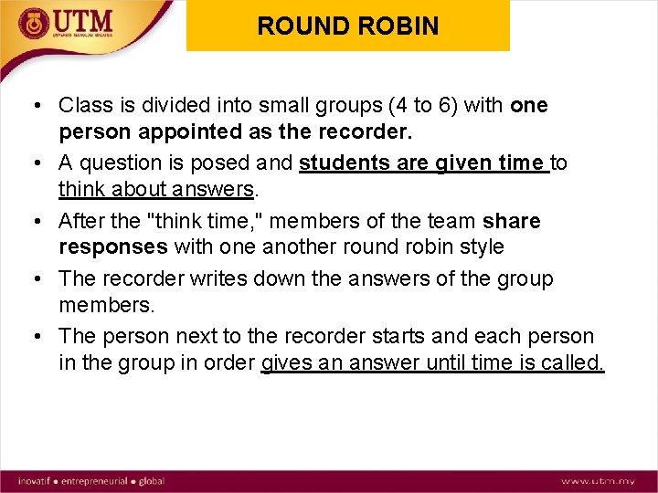 ROUND ROBIN • Class is divided into small groups (4 to 6) with one