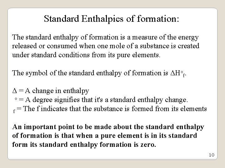 Standard Enthalpies of formation: The standard enthalpy of formation is a measure of the