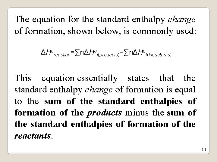 The equation for the standard enthalpy change of formation, shown below, is commonly used: