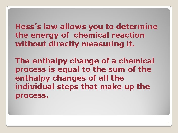Hess’s law allows you to determine the energy of chemical reaction without directly measuring