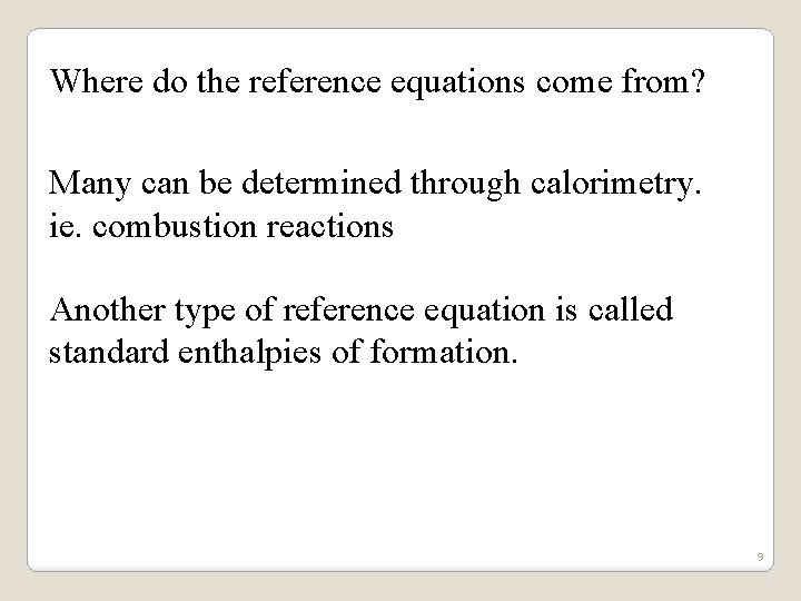 Where do the reference equations come from? Many can be determined through calorimetry. ie.