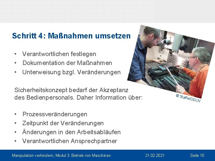 Schritt 4: Maßnahmen umsetzen • Verantwortlichen festlegen • Dokumentation der Maßnahmen • Unterweisung bzgl.