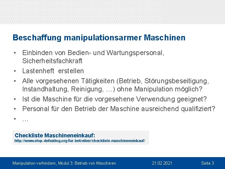 Beschaffung manipulationsarmer Maschinen • Einbinden von Bedien- und Wartungspersonal, Sicherheitsfachkraft • Lastenheft erstellen •