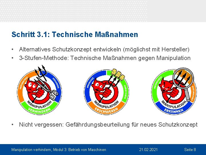 Schritt 3. 1: Technische Maßnahmen • Alternatives Schutzkonzept entwickeln (möglichst mit Hersteller) • 3