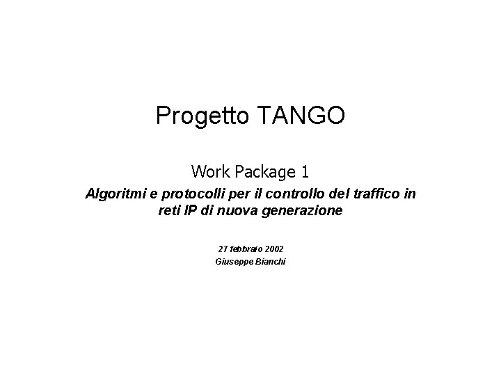 Progetto TANGO Work Package 1 Algoritmi e protocolli per il controllo del traffico in Progetto TANGO Work Package 1 Algoritmi e protocolli per il controllo del traffico in