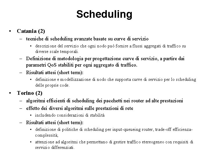Scheduling • Catania (2) – tecniche di scheduling avanzate basate su curve di servizio Scheduling • Catania (2) – tecniche di scheduling avanzate basate su curve di servizio