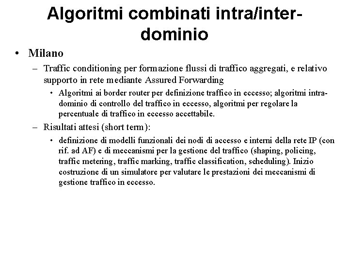 Algoritmi combinati intra/interdominio • Milano – Traffic conditioning per formazione flussi di traffico aggregati, Algoritmi combinati intra/interdominio • Milano – Traffic conditioning per formazione flussi di traffico aggregati,