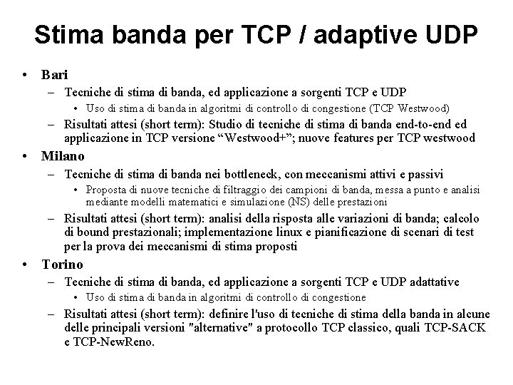 Stima banda per TCP / adaptive UDP • Bari – Tecniche di stima di Stima banda per TCP / adaptive UDP • Bari – Tecniche di stima di