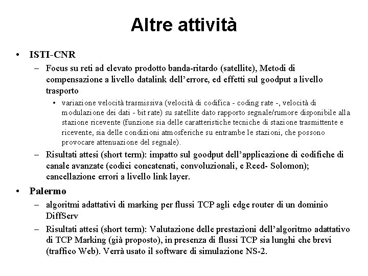 Altre attività • ISTI-CNR – Focus su reti ad elevato prodotto banda-ritardo (satellite), Metodi Altre attività • ISTI-CNR – Focus su reti ad elevato prodotto banda-ritardo (satellite), Metodi