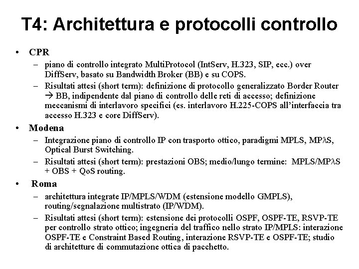 T 4: Architettura e protocolli controllo • CPR – piano di controllo integrato Multi. T 4: Architettura e protocolli controllo • CPR – piano di controllo integrato Multi.