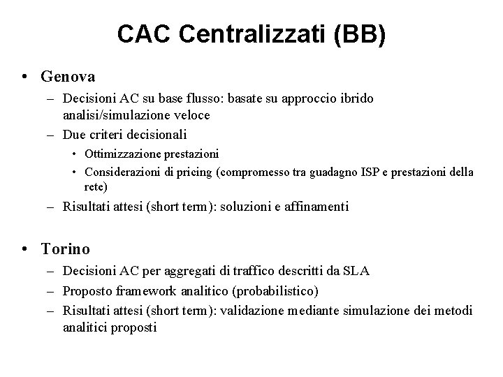 CAC Centralizzati (BB) • Genova – Decisioni AC su base flusso: basate su approccio CAC Centralizzati (BB) • Genova – Decisioni AC su base flusso: basate su approccio