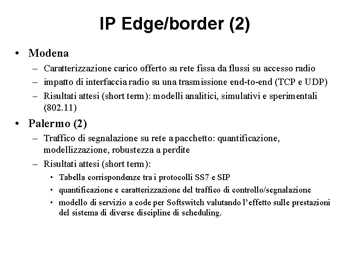 IP Edge/border (2) • Modena – Caratterizzazione carico offerto su rete fissa da flussi IP Edge/border (2) • Modena – Caratterizzazione carico offerto su rete fissa da flussi