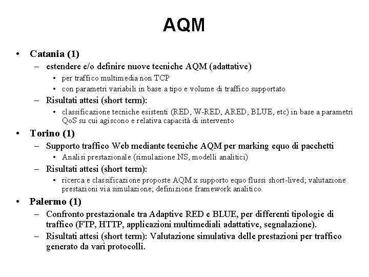 AQM • Catania (1) – estendere e/o definire nuove tecniche AQM (adattative) • per AQM • Catania (1) – estendere e/o definire nuove tecniche AQM (adattative) • per