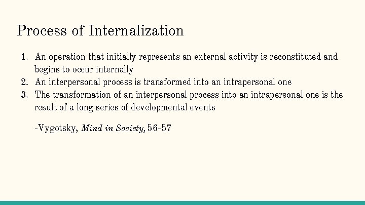 Process of Internalization 1. An operation that initially represents an external activity is reconstituted