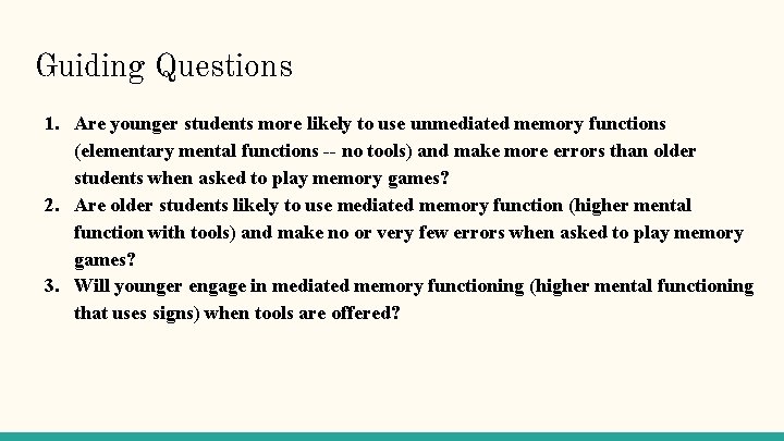 Guiding Questions 1. Are younger students more likely to use unmediated memory functions (elementary