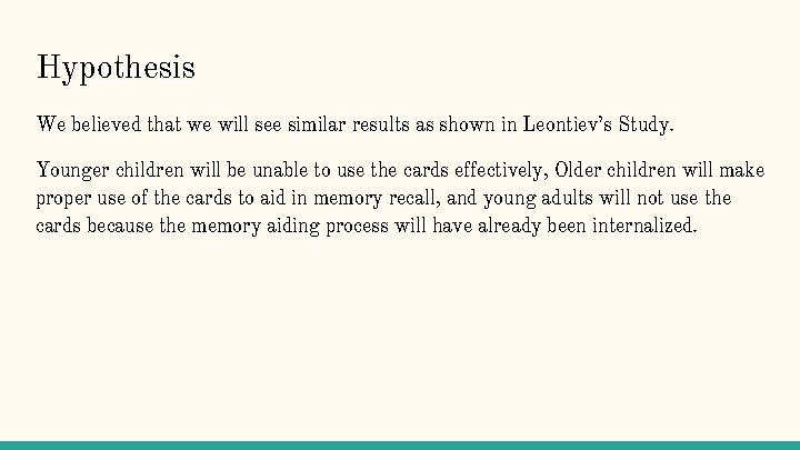 Hypothesis We believed that we will see similar results as shown in Leontiev’s Study.