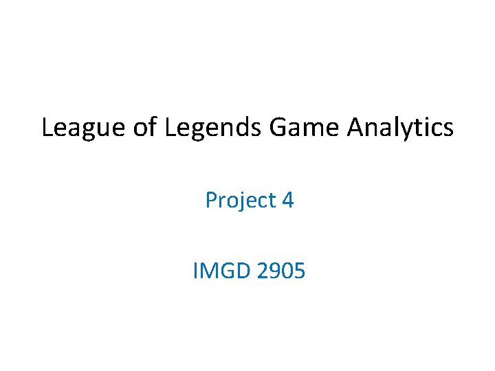 League of Legends Game Analytics Project 4 IMGD 2905 