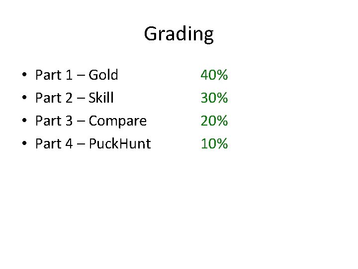 Grading • • Part 1 – Gold Part 2 – Skill Part 3 –
