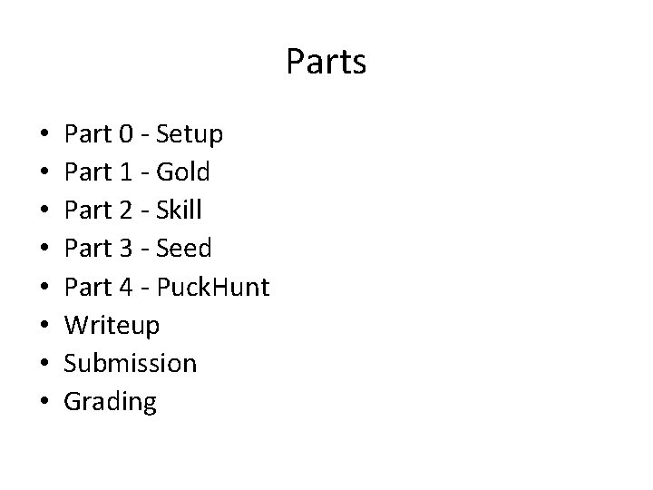 Parts • • Part 0 - Setup Part 1 - Gold Part 2 -