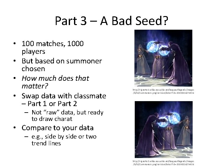 Part 3 – A Bad Seed? • 100 matches, 1000 players • But based