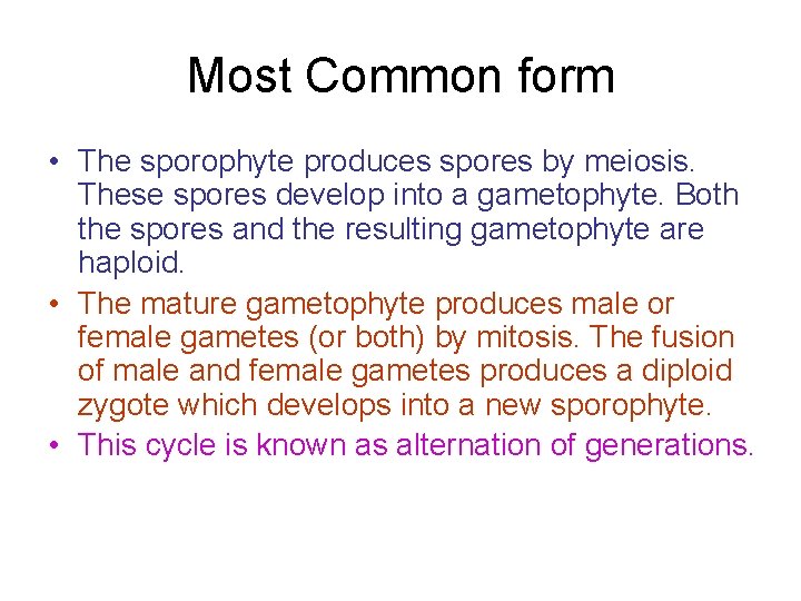 Most Common form • The sporophyte produces spores by meiosis. These spores develop into Most Common form • The sporophyte produces spores by meiosis. These spores develop into