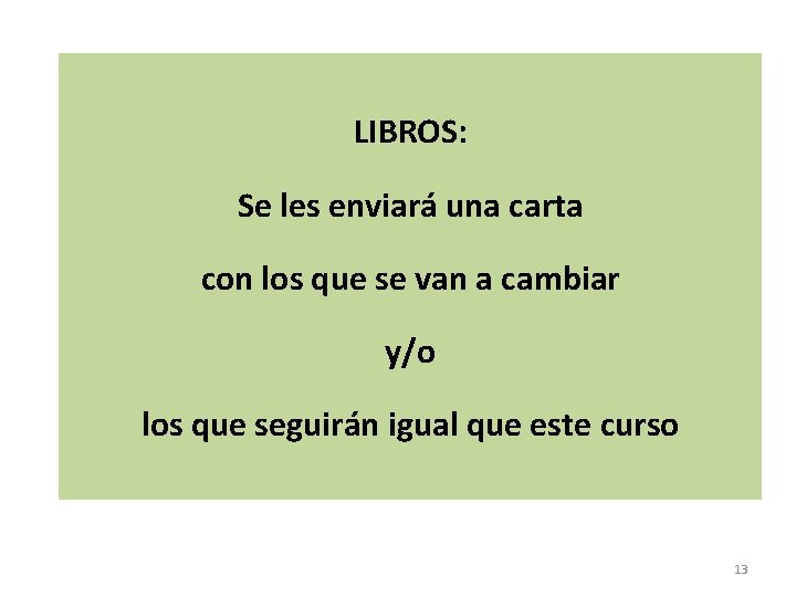 LIBROS: Se les enviará una carta con los que se van a cambiar y/o