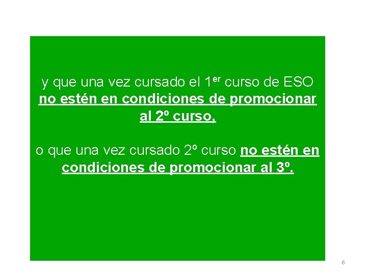 y que una vez cursado el 1 er curso de ESO no estén en