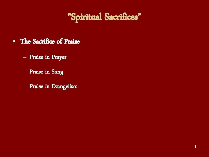 “Spiritual Sacrifices” • The Sacrifice of Praise – Praise in Prayer – Praise in