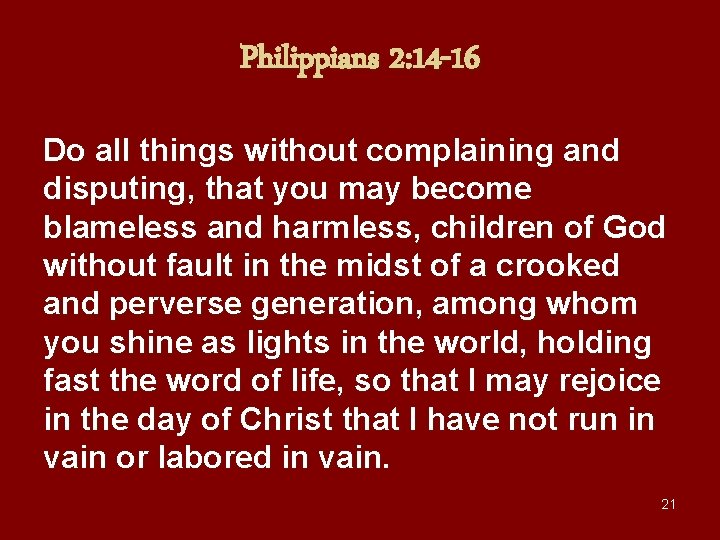 Philippians 2: 14 -16 Do all things without complaining and disputing, that you may