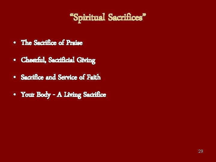 “Spiritual Sacrifices” • The Sacrifice of Praise • Cheerful, Sacrificial Giving • Sacrifice and