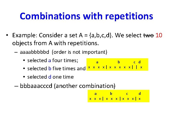 Combinations with repetitions • Example: Consider a set A = {a, b, c, d}.